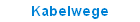Kabelwege